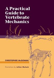 A Practical Guide to Vertebrate Mechanics, McGowan Christopher