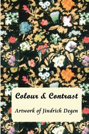 Colour and Contrast -- Artwork of Jindrich Degen, Peck Eva