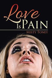 Love Is Pain, Toney Misty