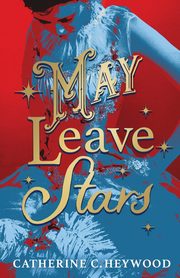 May Leave Stars, Heywood Catherine C.