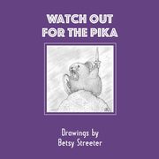 Watch Out for the Pika, Streeter Betsy