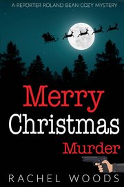 Merry Christmas Murder, Woods Rachel