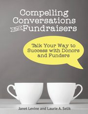 ksiazka tytu: Compelling Conversations for Fundraisers autor: Levine Janet
