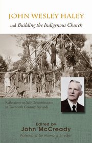 John Wesley Haley and Building the Indigenous Church, 