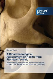A Bioarchaeological Assessment of Health from Florida's Archaic, Wentz Rachel
