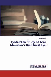 Lyotardian Study of Toni Morrison's The Bluest Eye, Amiri Mehdi