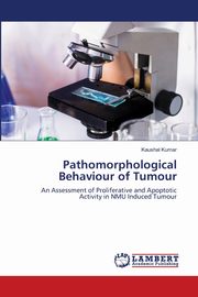 Pathomorphological Behaviour of Tumour, Kumar Kaushal