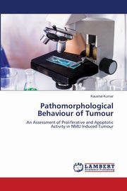 ksiazka tytu: Pathomorphological Behaviour of Tumour autor: Kumar Kaushal