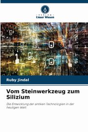 Vom Steinwerkzeug zum Silizium, Jindal Ruby