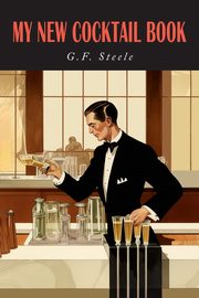 My New Cocktail Book, Steele G. F.