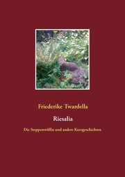 Riesalia, Twardella Friederike