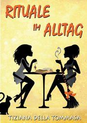 Rituale im Alltag, Tommasa Tiziana della