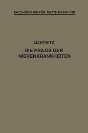 Die Praxis der Nierenkrankheiten, Lichtwitz Leopold