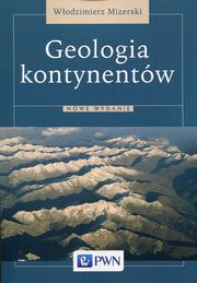 ksiazka tytu: Geologia kontynentw autor: Mizerski Wodzimierz