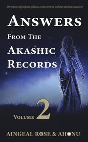 ksiazka tytu: Answers From The Akashic Records - Vol 2 autor: O'Grady Aingeal Rose