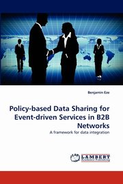 Policy-Based Data Sharing for Event-Driven Services in B2B Networks, Eze Benjamin