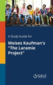 A Study Guide for Moises Kaufman's 
