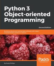 ksiazka tytu: Python 3 Object-Oriented Programming - Second Edition autor: Phillips Dusty