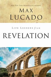 Life Lessons from Revelation, Lucado Max