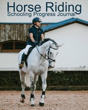 Horse Riding Schooling Progress Journal, Addicts Equine