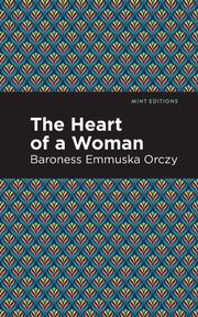 The Heart of a Woman, Orczy Emmuska