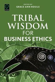 Tribal Wisdom for Business Ethics, 