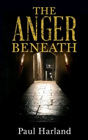 The Anger Beneath, Harland Paul