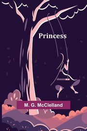 Princess, G. McClelland M.