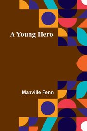A Young Hero, Fenn Manville