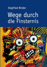 Wege durch die Finsternis, Binder Siegfried