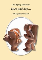 Dies und Das, Tribukait Wolfgang