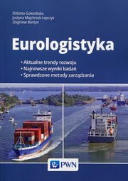 ksiazka tytu: Eurologistyka autor: Goembska Elbieta, Majchrzak-Lepczyk Justyna, Bentyn Zbigniew