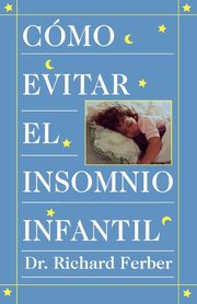 Como Evitar el Insomnio Infantil? = How to Treat Infant Insomnia, Ferber Richard