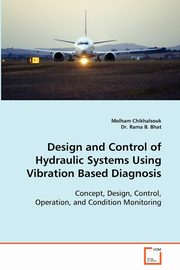 Design and Control of Hydraulic Systems Using Vibration Based Diagnosis, Chikhalsouk Molham