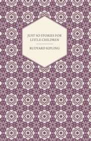 Just So Stories for Little Children, Kipling Rudyard