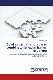 Solving permutation-based combinatorial optimisation problems, Ceberio Josu