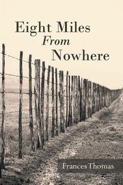 Eight Miles From Nowhere, Thomas Frances