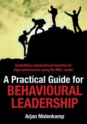 A Practical Guide for Behavioural Leadership, Molenkamp Arjan