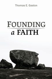 Founding a Faith, Gaston Thomas E.