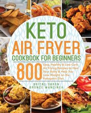 Keto Air Fryer Cookbook for Beginners, Daren Britne