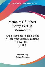 Memoirs Of Robert Carey, Earl Of Monmouth, Carey Robert