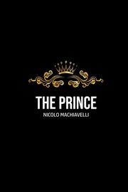The Prince, Machiavelli Nicolo