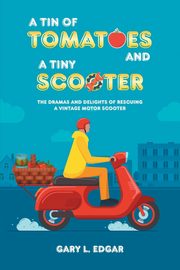 A Tin of Tomatoes and a Tiny Scooter, Edgar Gary