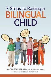 7 Steps to Raising a Bilingual Child, Steiner Naomi