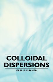 Colloidal Dispersions, Fischer Earl K.