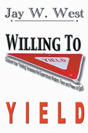 Willing to Yield, West Jay W.