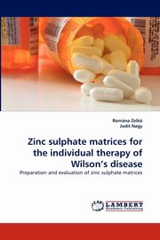 Zinc Sulphate Matrices for the Individual Therapy of Wilson's Disease, Zelk Romna