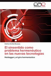 El Sinsentido Como Problema Hermeneutico En Las Nuevas Tecnologias, Cort S-Boussac Andrea