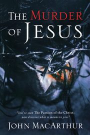 The Murder of Jesus, MacArthur John F.
