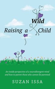 ksiazka tytu: Raising a Wild Child autor: Issa Suzan
